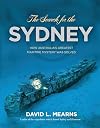 The Search for the Sydney - How Australia's Greatest Maritime Mystery Was Solved
