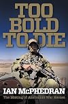 Too Bold to Die: The Making of Australian War Heroes