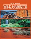 Wild Habitats: A Natural History of Australian Ecosystems