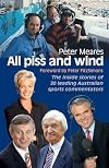 All Piss and Wind: The Inside Stories of 33 Leading Australian Sports Commentators