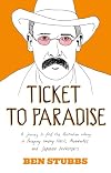 Ticket to Paradise: A Journey to Find the Australian Colony in Paraguay Among Nazis, Mennonites and Japanese Beekeepers