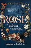 Rose: The Extraordinary Story of Rose de Freycinet: Wife, Stowaway and the First Woman to Record Her Voyage Around the World