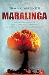 Maralinga: The chilling expose of our secret nuclear shame and betrayal of our troops and country