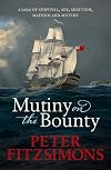 Mutiny on the Bounty: A saga of sex, sedition, mayhem and mutiny, and survival against extraordinary odds