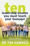 Ten Leadership Lessons You Must Teach Your Teenager