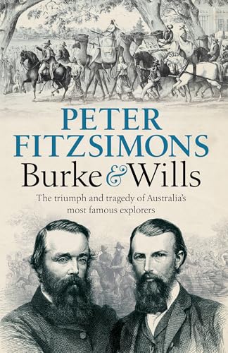 Burke and Wills: The triumph and tragedy of Australia's most famous explorers book cover