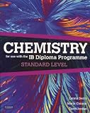 Chemistry For Use With The International Baccalaureate Standard Level For Use With The Ib Diploma Programme Standard Level Paperback Student Cdrom Website