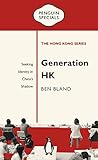 Generation Hk Seeking Identity In Chinas Shadow