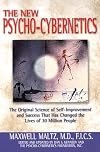 The New Psycho-Cybernetics: The Original Science of Self-Improvement and Success that Has Changed the Lives of 30 Million People