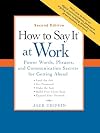 How to Say It at Work, Second Edition: Power Words, Phrases, and Communication Secrets for GettingAhead