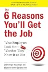 The 6 Reasons You'll Get the Job: What Employers Look for--Whether They Know It or Not