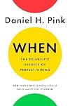 When: The Scientific Secrets of Perfect Timing