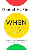 When: The Scientific Secrets of Perfect Timing