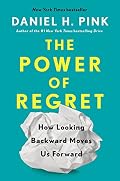 Cover of The Power of Regret: How Looking Backward Moves Us Forward