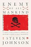 Enemy of All Mankind: A True Story of Piracy, Power, and History's First Global Manhunt