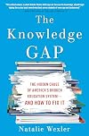 The Knowledge Gap: The Hidden Cause of America's Broken Education System and How to Fix it