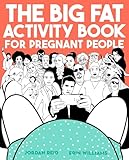 The Big Fat Activity Book For Pregnant People Big Activity Book