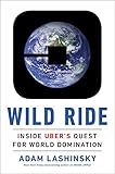 Wild Ride Inside Ubers Quest For World Domination