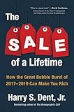 The Sale Of A Lifetime How The Great Bubble Burst Of 20172019 Can Make You Rich