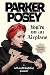 You're on an Airplane: A Self-Mythologizing Memoir