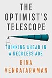 The Optimists Telescope Thinking Ahead In A Reckless Age