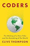 Coders: The Making of a New Tribe and the Remaking of the World