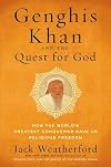 Genghis Khan and the Quest for God: How the World's Greatest Conqueror Gave Us Religious Freedom
