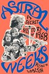 Astral Weeks: A Secret History of 1968