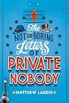 The Not So Boring Letters of Private Nobody