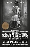 The Conference Of The Birds Miss Peregrines Peculiar Children