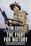 The Fight For History 75 Years Of Forgetting Remembering And Remaking Canadas Second World War