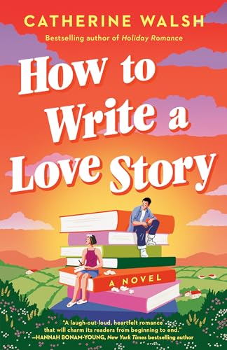 How to Write a Love Story: A Novel by Catherine Walsh / by 64200