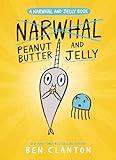 Peanut Butter And Jelly A Narwhal And Jelly Book 3