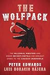 The Wolfpack: The Millennial Mobsters Who Brought Chaos and the Cartels to the Canadian Underworld
