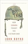 The Devil's Trick: How Canada Fought the Vietnam War