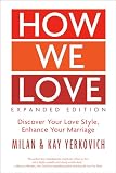 How We Love Expanded Edition Discover Your Love Style Enhance Your Marriage