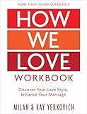 How We Love Workbook Expanded Edition Making Deeper Connections In Marriage