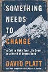 Something Needs to Change: A Call to Make Your Life Count in a World of Urgent Need