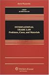 International Trade Law: Problems, Cases, and Materials