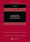 The Law of Gaming & Gambling: Policies & Principles (Aspen Casebook)