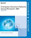 Enterprise Solution Patterns Using Microsoft .Net: Version 2.0 : Patterns & Practices