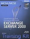 MCSA/MCSE Self-Paced Training Kit: Implementing and Managing Microsoft Exchange Server 2003