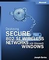 Deploying Secure 802.11 Wireless Networks with Microsoft Windows