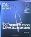 MCSA/MCSE/MCDBA Self-Paced Training Kit, Exam 70-228: Microsoft SQL Server 2000 System Administration