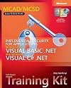 MCAD/MCSD Self-Paced Training Kit: Implementing Security for Applications with Microsoft Visual Basic .NET and Microsoft Visual C# .NET