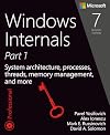Windows Internals, Part 1: System architecture, processes, threads, memory management, and more (7th Edition)