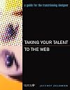 Taking Your Talent to the Web: Making the Transition from Graphic Design to Web Design