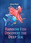 Rainbow Fish Discovers the Deep Sea