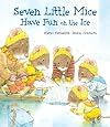 Seven Little Mice Have Fun on the Ice