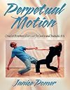 Perpetual Motion: Creative Movement Exercises for Dance & Dramatic Arts